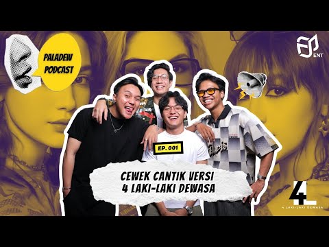 cewek cantik versi 4 Laki-Laki Dewasa | Paladew Podcast
