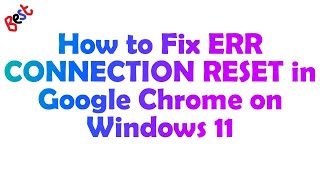 How To Fix Err Connection Reset In Windows 11