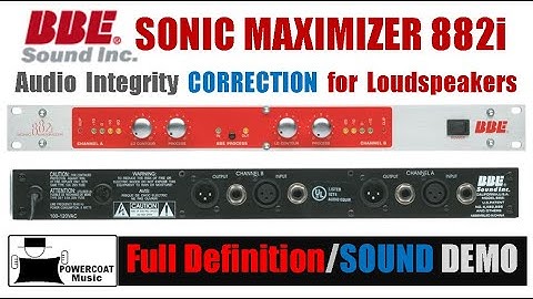 BBE Sonic Maximizer 882i - Definition, Applications & Sound Demo