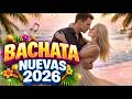 The Best Bachata 2026 💃 Amor que Se Siente Diferente
