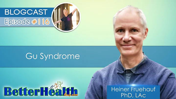 Episode #116: Gu Syndrome with Dr. Heiner Fruehauf, PhD, LAc - DayDayNews
