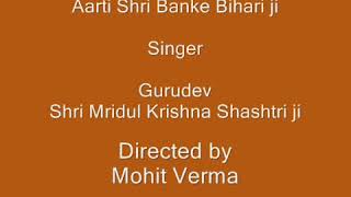 Shri banke bihari teri arti gaun song by mridul krishna shastri ji