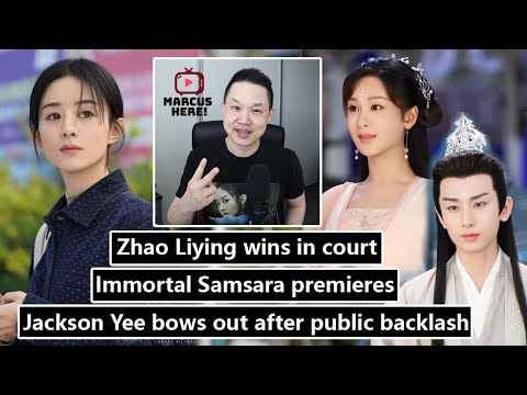 Immortal Samsara premieres/ Jackson Yee bows out after backlash/ Zhao Liying wins in court/ Jay Chou