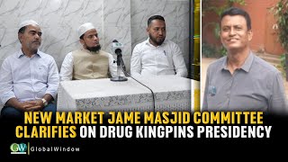 NEW MARKET JAME MASJID COMMITTEE CLARIFIES ON DRUG KINGPINS PRESIDENCY