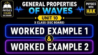 Class X Physics | Unit 10: General Properties of Waves | Worked Examples 1 & 2.