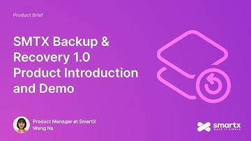 SMTX Backup & Recovery 1.0 Product Introduction and Demo