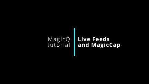 Live Feed video into MagicQ with MagicCap