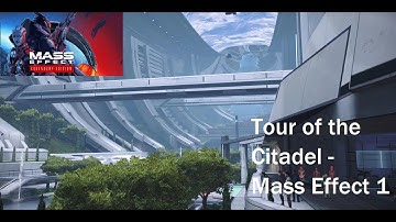 Tour of the Citadel - Mass Effect 1: Legendary Edition