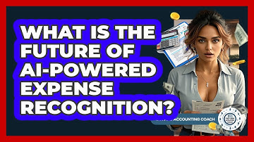 What Is The Future Of AI-powered Expense Recognition? - Tax and Accounting Coach