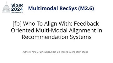 SIGIR 2024 M2.6 [fp] Who To Align With: Feedback-Oriented Multi-Modal Alignment in RS
