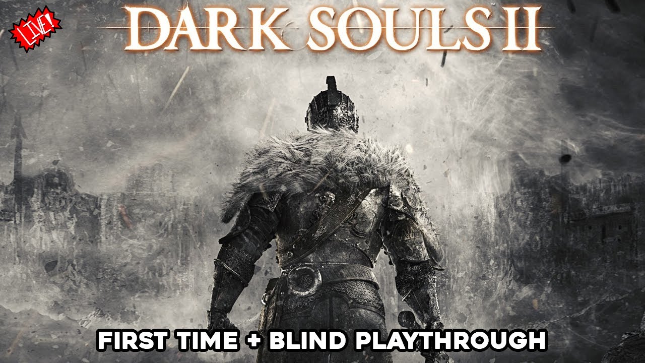🔴 - Dark Souls 2(Blind Playthrough)