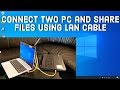 How to Connect Two Computers and share files using LAN Cable on WINDOWS 10