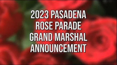 2023 Pasadena Rose Parade Grand Marshal Announcement