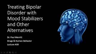 Lecture 39   Treating Bipolar Disorder with Mood Stabilizers and Other Alternatives