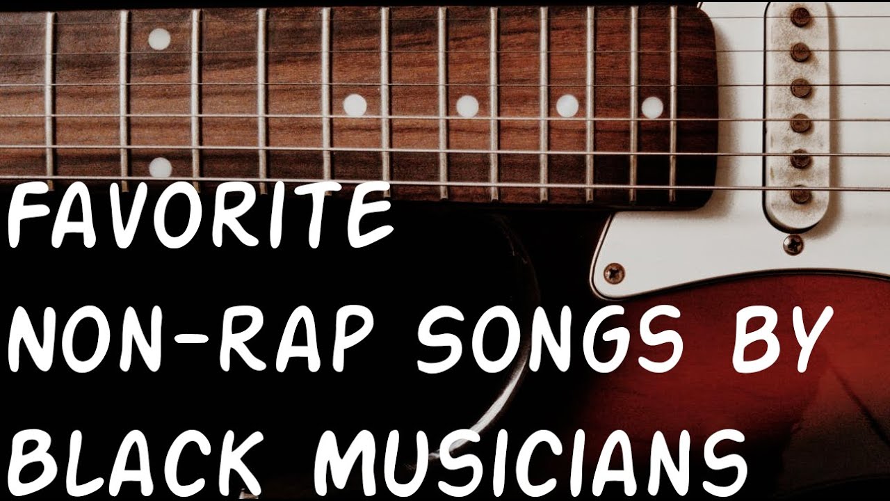 Favorite Non Rap Songs By Black Musicians YouTube favorite-non-rap-songs-by-black-musicians-youtube