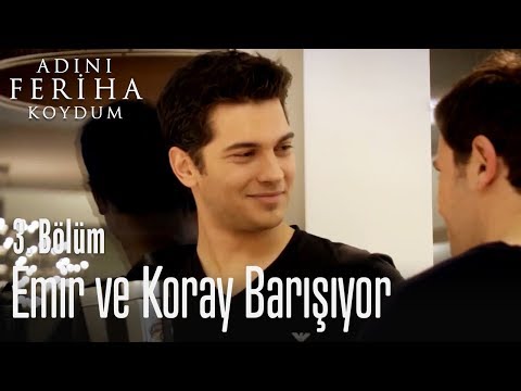 Emir ve Koray barışıyor - Adını Feriha Koydum 3. Bölüm