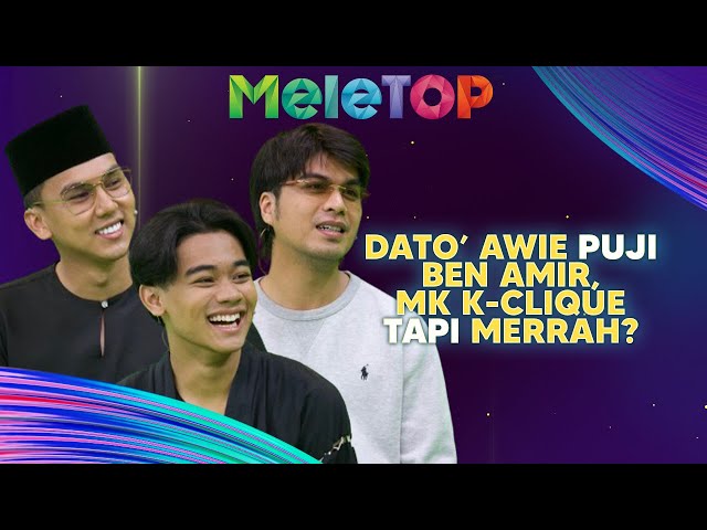 Apa?! Dato' Awie Puji Ben Amir, MK K-Clique Tapi Dengan Merrah... | MeleTOP | Nabil & Hawa class=