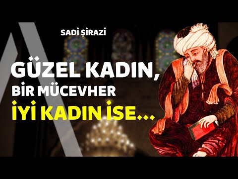 Güzel Kadın, Bir Mücevher İyi Kadın İse... I Sadi Şirazi Sözleri - Sana Değer Alıntılar!