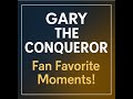 Gary the Conqueror – Fan Favorite Stern Moments (Part 2)