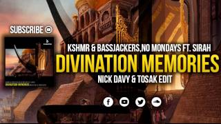 KSHMR & Bassjackers,No Mondays Ft. Sirah - Divination Memories (Nick Davy & TOSAK Edit)