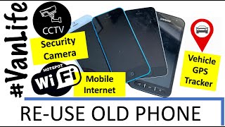 Old Smart Phone? - WiFi Hotspot  - GPS Tracker - CCTV.