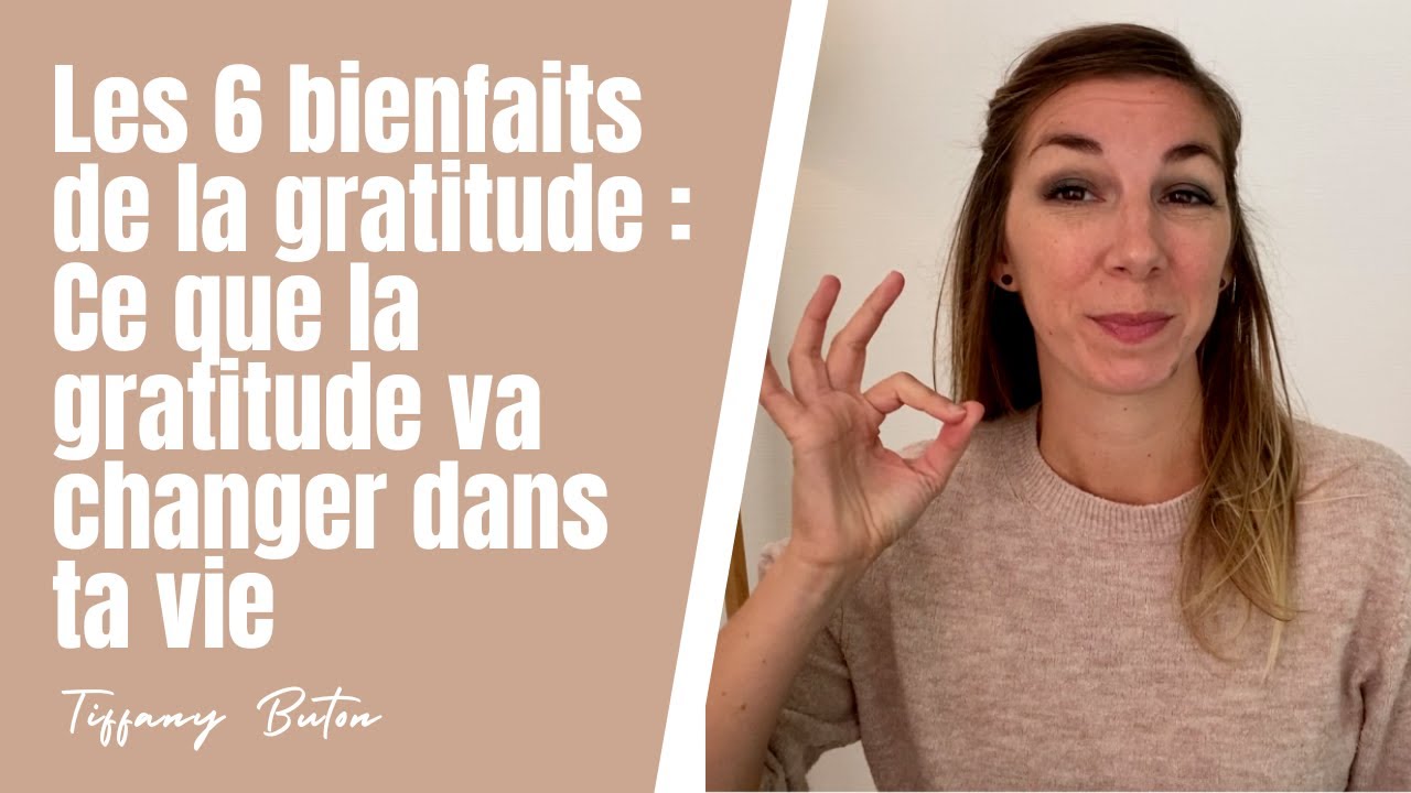 Les 6 bienfaits de la gratitude : Ce que la gratitude va changer dans ...