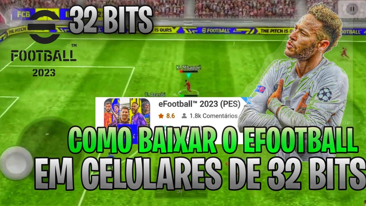 COMO BAIXAR O EFOOTBALL PES 2023 MOBILE EM CELULARES NÃO COMPATÍVEIS COM 32  BITS COMO JOGAR PES 2023 