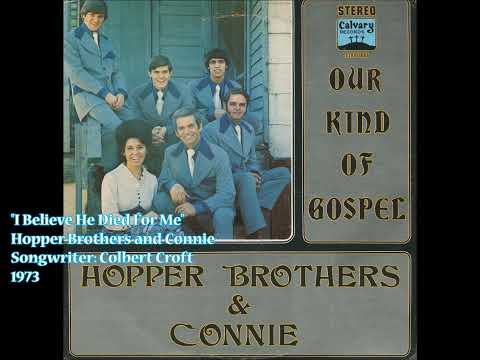 I Believe He Died For Me - Hopper Brothers & Connie (1973) @southerngospelviewsfromthe4700