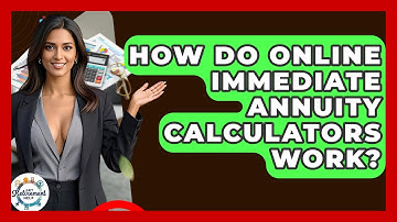How Do Online Immediate Annuity Calculators Work? - Get Retirement Help
