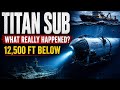 Titan Mystery: What Happened 12,500 Feet Below? Ex by @TheCaseBrieff