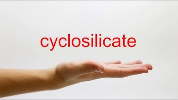 How to Pronounce cyclosilicate - American English
