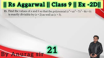21. Find the values of a and b so that the polynomial (x ^ 4 + a * x ^ 3 - 7x ^ 2 - 8x + b) is exact