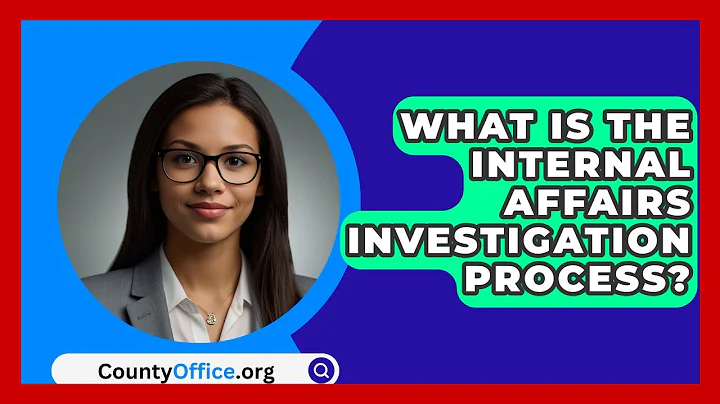 What Is The Internal Affairs Investigation Process? - CountyOffice.org