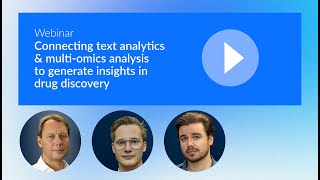 Webinar | Connecting text analytics & multi-omics analysis to generate insights in drug discovery
