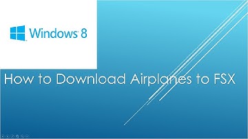 Easy Tutorial - How to Download planes in FSX Windows 8 [HD+3D]