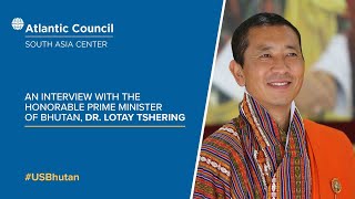 An interview with the Honorable  Prime Minister of Bhutan, Lotay Tshering