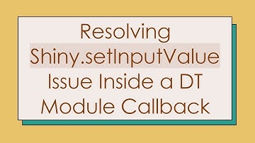 Resolving Shiny.setInputValue Issue Inside a DT Module Callback