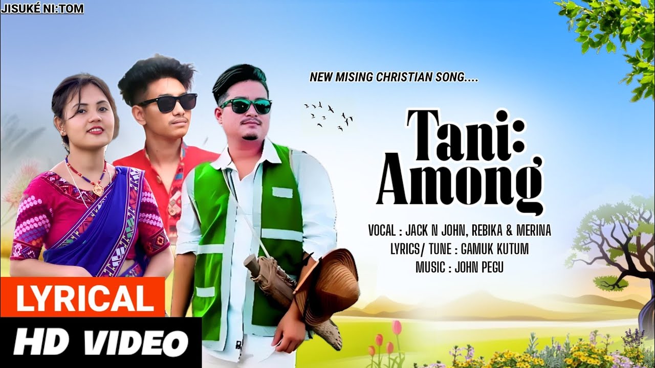 Tani Among  New Mising Christian Song  Jack  John Merina  Rebika