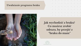 Jak wyjść z braku? Uwalnianie programu braku