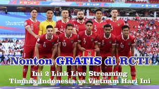 Cara nonton Gratis di RCTI, Ini 2 Link Live Streaming Timnas Indonesia vs Vietnam malam Ini