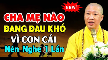 Cha mẹ nào đang đau khổ vì con cái nên nghe 1 lần ,cách hóa giải nghịch duyên giữa cha mẹ và con cái