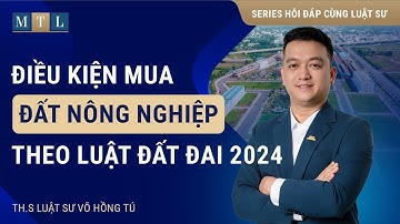 Mua Đất Nông Nghiệp theo Luật Đất Đai 2024. Điều kiện là gì?