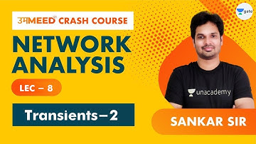 Transients - 2 | L:8 | Network Analysis | GATE 2021 Ummeed Crash Course