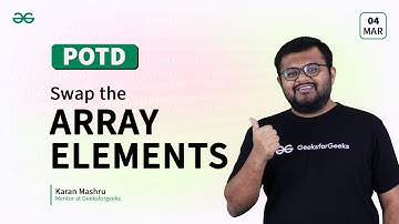 POTD- 04/03/2024 | Swap the array elements | Problem of the Day | GeeksforGeeks