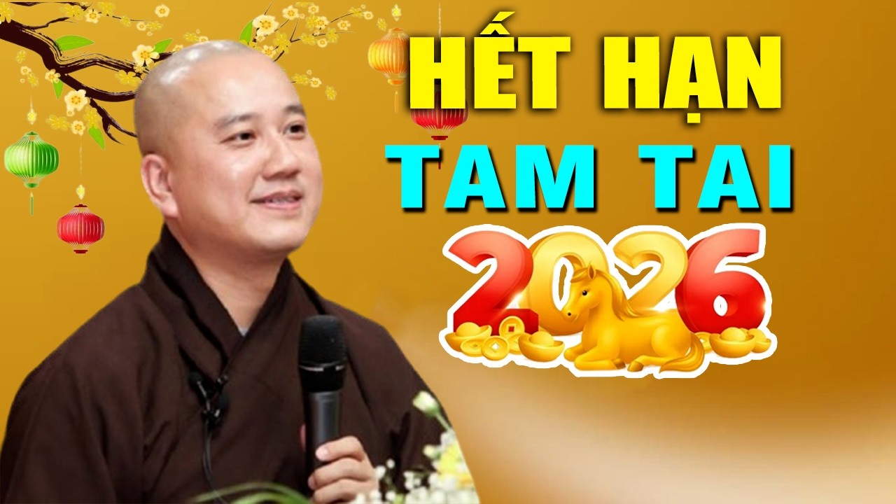 HẾT HẠN TAM TAI 2026 nếu nghe được những điều này  