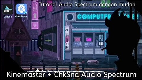 Tutorial Audio Spectrum ChkSnd + Kinemaster mudah tanpa ribet