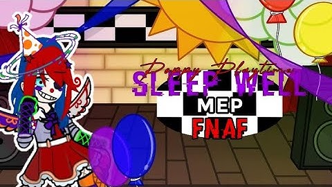 SLEEP WELL // AUDITION MEP // 71 PARTS || FNAF || CHECK DESC FOR INFO || Open  ‼️