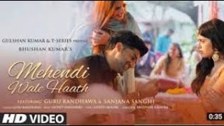 Mehendi Wale Haath Song Guru Randhawa Sanjana Sayeed Q SachetParampara ArvinderBhushan