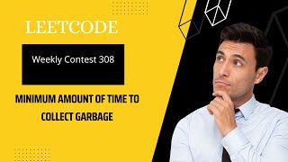 Leetcode Weekly Contest 308 | Minimum Amount of Time to Collect Garbage | Medium | Explained