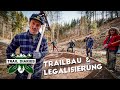 NEUE Serie | Trail Diaries | Wie baut, legalisiert und pflegt man Mountainbike Trails?